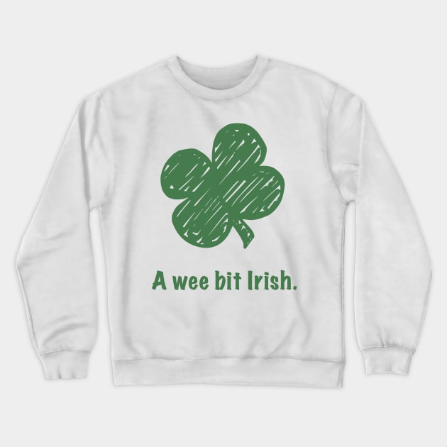 St. Patrick's Day T-shirt - A Wee Bit Irish Crewneck Sweatshirt by PenToPixel